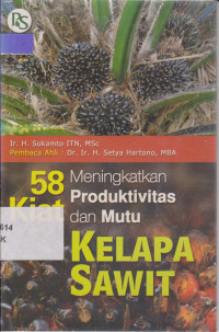 Image of 58 Kiat Meningkatkan Produktivitas & Mutu kelapa Sawit