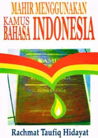 Image of Mahir Menggunakan Kamus Bahasa Indonesia